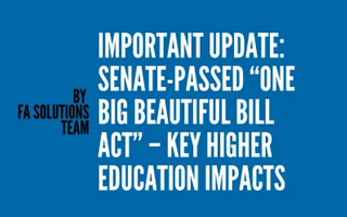 Important Update: Senate-Passed One Big Beautiful Bill Act Key Higher Education Impacts